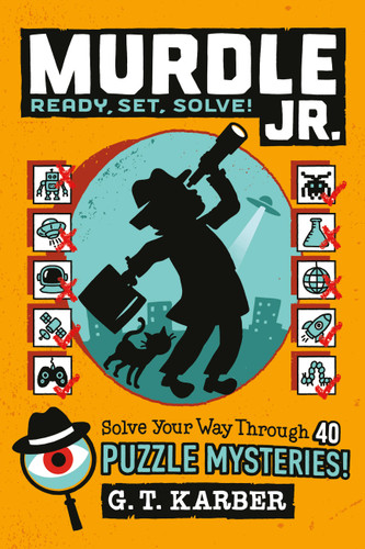Murdle Jr.: Ready, Set, Solve!: Solve Your Way Through 40 Puzzle Mysteries! (Murdle Jr. #2) book cover by G.T. Karber