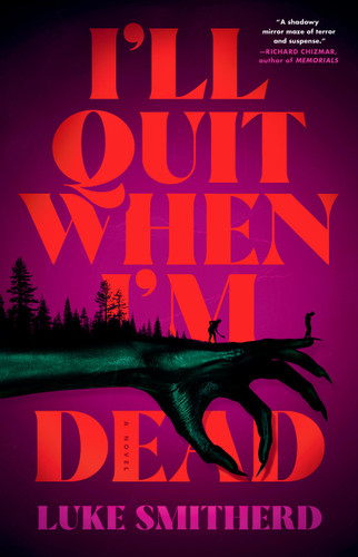 I'll Quit When I'm Dead: A Novel book cover by Luke Smitherd