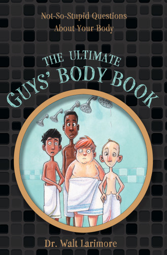 The Ultimate Guys' Body Book: Not-So-Stupid Questions About Your Body book cover by Walt Larimore, MD