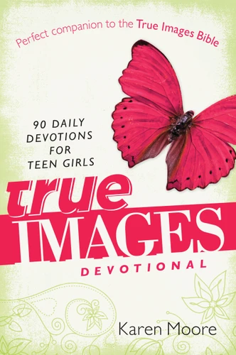 True Images Devotional: 90 Daily Devotions for Teen Girls book cover by Karen Moore