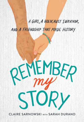 Remember My Story: A Girl, a Holocaust Survivor, and a Friendship That Made History book cover by Claire Sarnowski