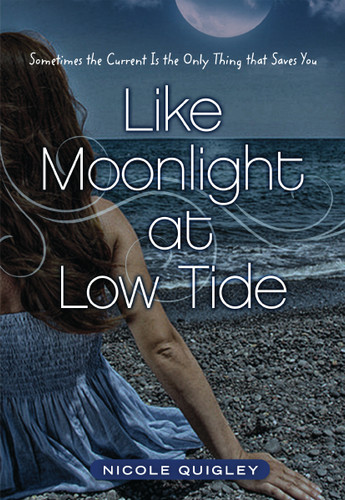 Like Moonlight at Low Tide: Sometimes the Current Is the Only Thing That Saves You book cover by Nicole Quigley