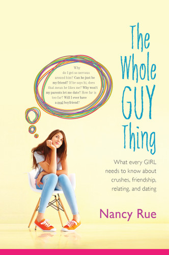 The Whole Guy Thing: What Every Girl Needs to Know about Crushes, Friendship, Relating, and Dating book cover by Nancy N. Rue