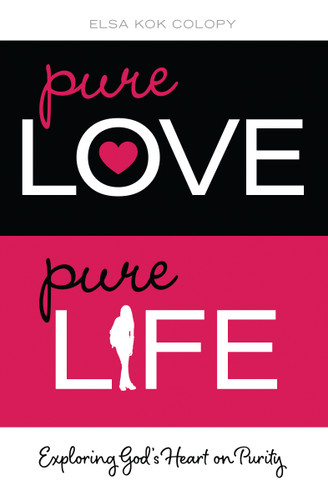 Pure Love, Pure Life: Exploring God's Heart on Purity book cover by Elsa Kok Colopy