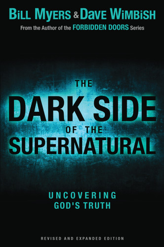 The Dark Side of the Supernatural, Revised and Expanded Edition: What Is of God and What Isn't book cover by Bill Myers, David Wimbish