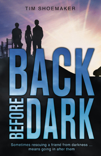 Back Before Dark: Sometimes rescuing a friend from the darkness means going in after him. book cover by Tim Shoemaker