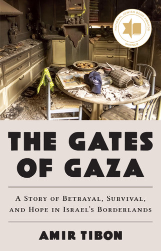 The Gates of Gaza: A Story of Betrayal, Survival, and Hope in Israel’s Borderlands book cover by Amir Tibon