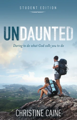Undaunted Student Edition: Daring to do what God calls you to do book cover by Christine Caine