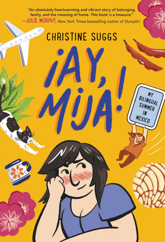 ¡Ay, Mija! (A Graphic Novel): My Bilingual Summer in Mexico book cover by Christine Suggs