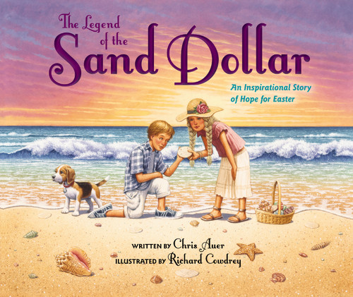 The Legend of the Sand Dollar, Newly Illustrated Edition: An Inspirational Story of Hope for Easter book cover by Chris Auer