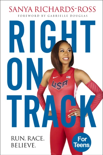 Right on Track: Run, Race, Believe book cover by Sanya Richards-Ross