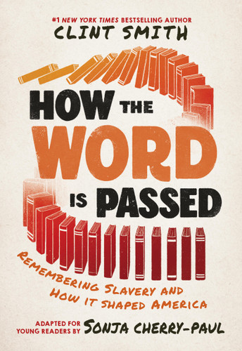 How the Word Is Passed (Adapted for Young Readers): Remembering Slavery and How It Shaped America book cover by Clint Smith