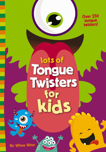 Lots of Tongue Twisters for Kids: A Funny, Laugh Out Loud Busy Book for Children with Over 250 Tongue Twisters book cover by Whee Winn