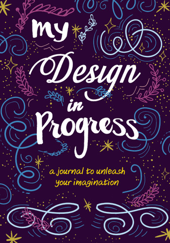 My Design in Progress: A Journal to Unleash Your Imagination book cover by Zondervan