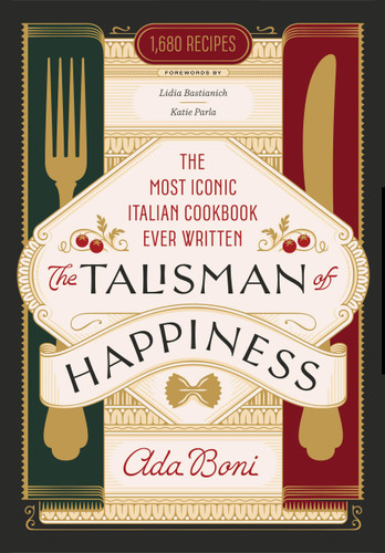 The Talisman of Happiness: The Most Iconic Italian Cookbook Ever Written book cover by Ada Boni