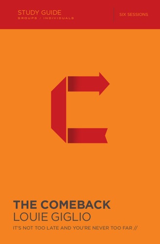 The Comeback Bible Study Guide: It's Not Too Late and You're Never Too Far book cover by Louie Giglio