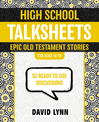 High School TalkSheets, Epic Old Testament Stories: 52 Ready-to-Use Discussions (TalkSheets) book cover by David Lynn
