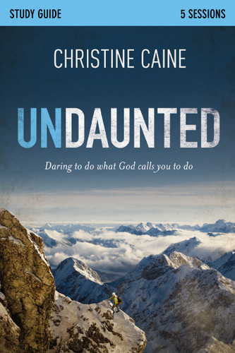 Undaunted Bible Study Guide: Daring to Do What God Calls You to Do book cover by Christine Caine, Sherry Harney