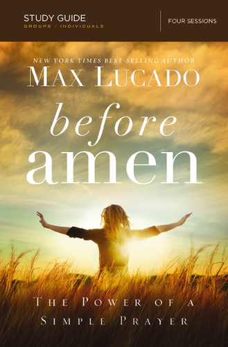 Before Amen Bible Study Guide: The Power of a Simple Prayer book cover by Max Lucado