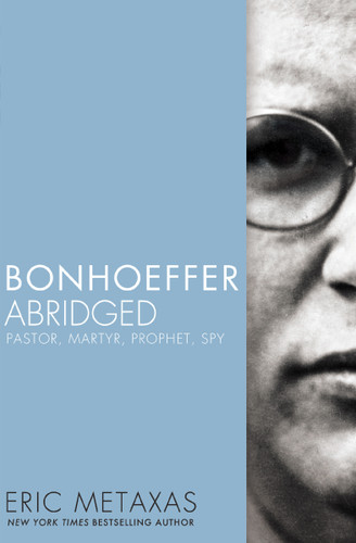 Bonhoeffer Abridged: Pastor, Martyr, Prophet, Spy book cover by Eric Metaxas