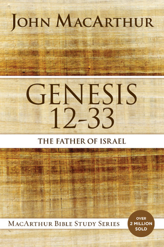 Genesis 12 to 33: The Father of Israel (MacArthur Bible Studies) book cover by John F. MacArthur