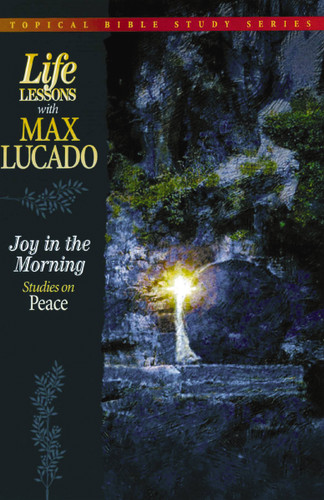 Joy in the Morning: Studies on Peace (Topical Bible Study Series) book cover by Max Lucado