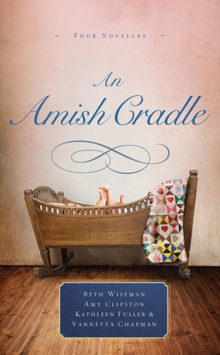 An Amish Cradle: In His Father's Arms, A Son for Always, A Heart Full of Love, An Unexpected Blessing book cover by Beth Wiseman, Amy Clipston, Kathleen Fuller, Vannetta Chapman