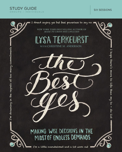 The Best Yes Bible Study Guide: Making Wise Decisions in the Midst of Endless Demands book cover by Lysa Terkeurst
