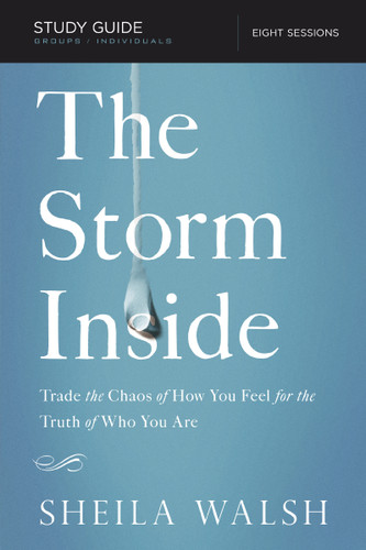 The Storm Inside Bible Study Guide: Trade the Chaos of How You Feel for the Truth of Who You Are book cover by Sheila Walsh