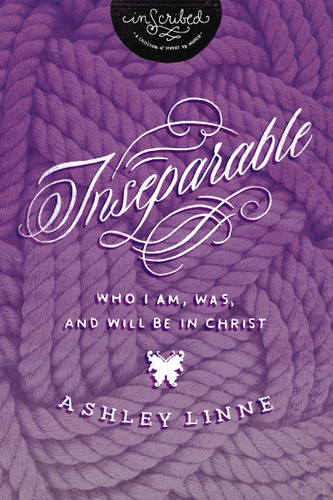 Inseparable: Who I Am, Was, and Will Be in Christ (InScribed Collection) book cover by Ashley Davis, InScribed