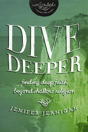 Dive Deeper: Finding Deep Faith Beyond Shallow Religion (InScribed Collection) book cover by Jenifer Jernigan, InScribed