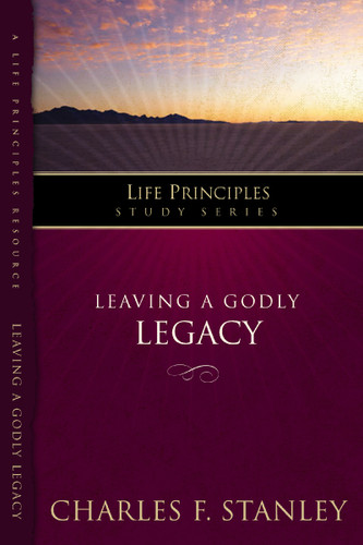 Leaving A Godly Legacy (Life Principles Study Series) book cover by Charles F. Stanley
