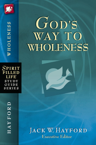 God's Way to Wholeness (Spirit-Filled Life Study Guide Series) book cover by Jack W. Hayford