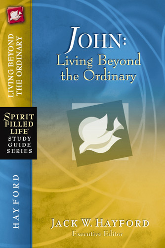 John: Living Beyond the Ordinary (Spirit-Filled Life Study Guide Series) book cover by Jack W. Hayford