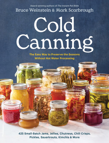 Cold Canning: The Easy Way to Preserve the Seasons Without Hot Water Processing (A Cookbook) book cover by Bruce Weinstein, Mark Scarbrough
