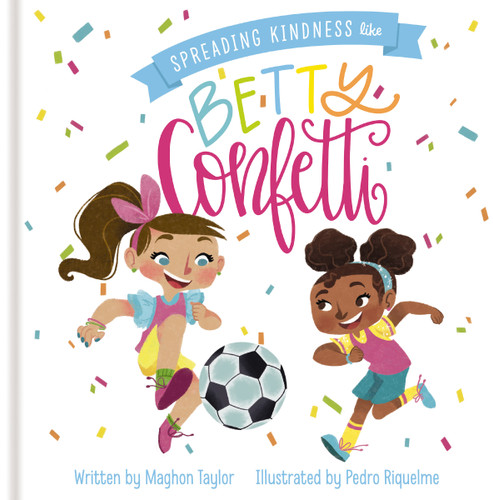 Spreading Kindness Like Betty Confetti (Betty Confetti) book cover by Maghon Taylor