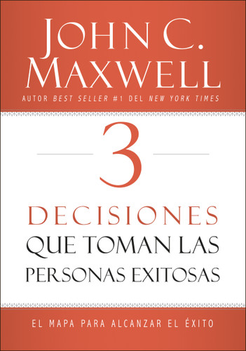 3 Decisiones que toman las personas exitosas: El mapa para alcanzar el éxito book cover by John C. Maxwell