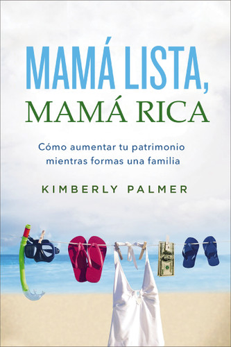 Mamá lista, mamá rica: Cómo aumentar tu patrimonio mientras formas una familia book cover by Kimberly Palmer