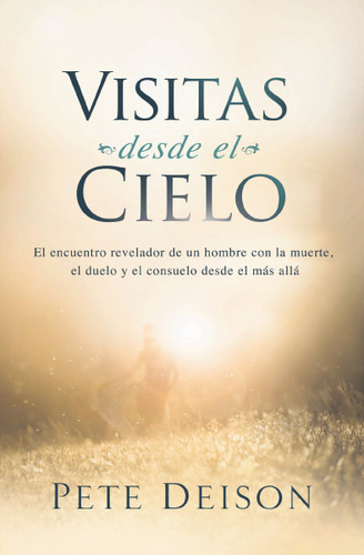 Visitas desde el cielo: El encuentro revelador de un hombre con la muerte, el duelo y el consuelo desde el más allá. book cover by Pete Deison