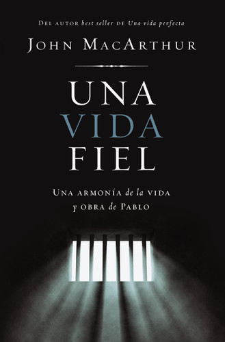 Una vida fiel: Una armonía de la vida y obra de Pablo book cover by John F. MacArthur