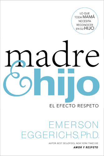 Madre e hijo: El efecto respeto book cover by Dr. Emerson Eggerichs