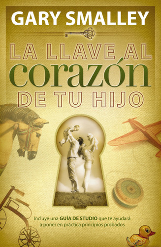 La llave al corazón de tu hijo book cover by Gary Smalley