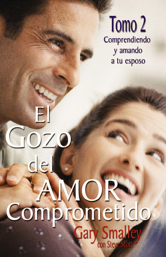 El gozo del amor comprometido: Tomo 2 book cover by Gary Smalley, Steve Scott