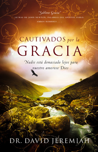 Cautivados por la Gracia: Nadie está demasiado lejos para nuestro amoroso Dios book cover by Dr.  David Jeremiah