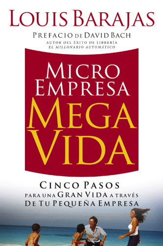 Microempresa, Megavida: Cinco pasos para una gran vida a través de tu pequeña empresa book cover by Louis Barajas