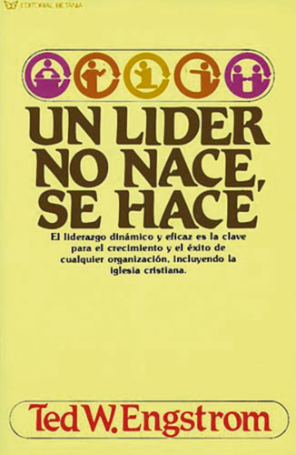 Un líder no nace, se hace book cover by Ted Engstrom