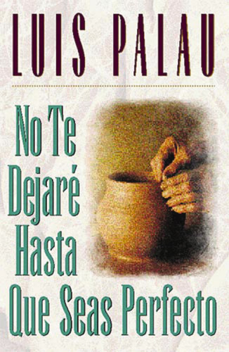 No te dejaré hasta que seas perfecto book cover by Luis Palau