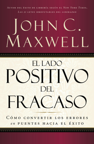 El lado positivo del fracaso: Cómo convertir los errores en puentes hacia el éxito book cover by John C. Maxwell