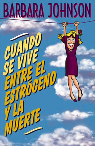 Cuando se vive entre el estrógeno y la muerte book cover by Barbara Johnson