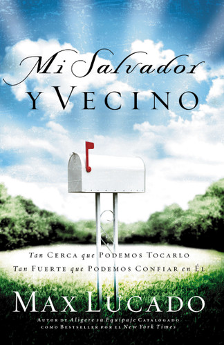Mi Salvador y vecino: Tan cerca que podemos tocarlo, Tan fuerte que podemos confiar en Él book cover by Max Lucado